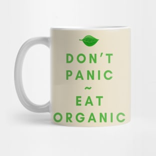 Don't Panic, Eat Organic Mug